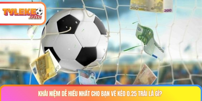 Giải thích kèo 0.25 trái là gì