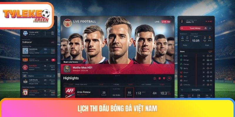 Lịch Thi Đấu Bóng Đá Hôm Nay - LTĐ Mới Nhất Lịch thi đấu bóng đá Việt Nam