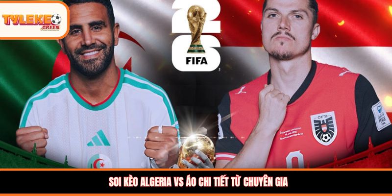 Nhận định kèo Algeria vs Áo