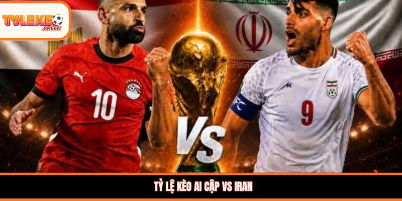 Ai Cập vs Iran - Soi Kèo Nhận Định Bảng G World Cup 2026 Nhận định kèo Ai Cập vs Iran