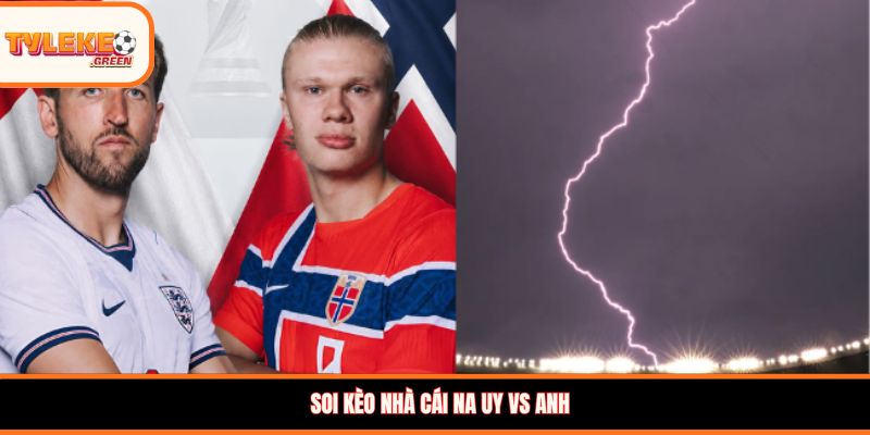 Na Uy vs Anh - Soi Kèo Ngày 12/07 Nhận Định Tứ Kết Soi kèo nhà cái Na Uy vs Anh