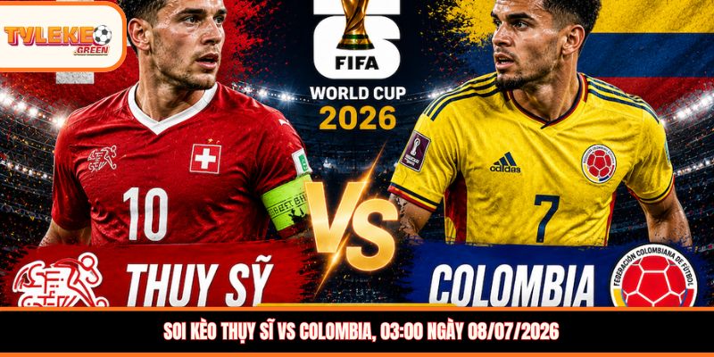 Thụy Sĩ vs Colombia - Soi Kèo Ngày 08/07 Nhận Định Vòng 1/8 Thụy Sĩ vs Colombia - phân tích phong độ trước trận