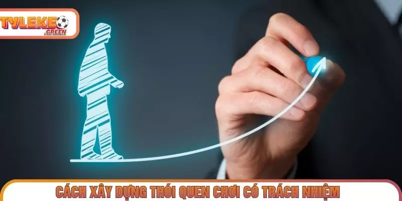 Các biện pháp duy trì thói quen chơi có trách nhiệm