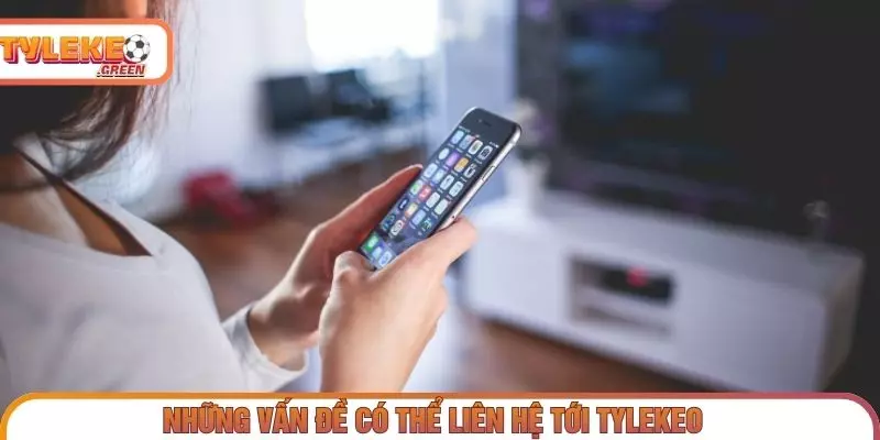 Liên Hệ - Kênh Tiếp Nhận Phản Hồi & Hỗ Trợ Những vấn đề người dùng có thể gửi phản hồi