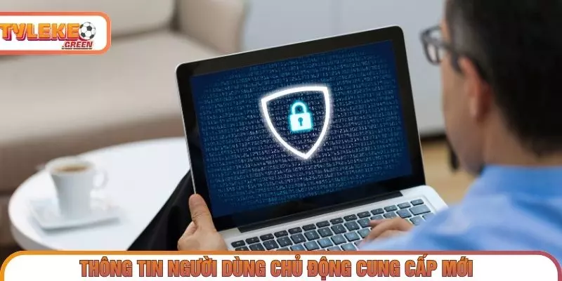 Thông tin người dùng có thể chủ động cung cấp